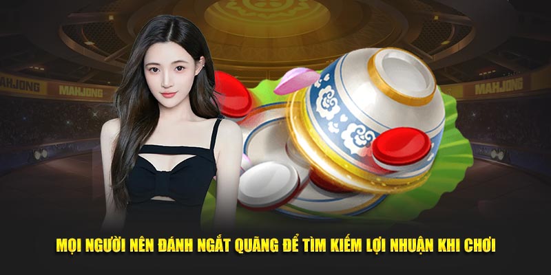 Mọi người nên đánh ngắt quãng để tìm kiếm lợi nhuận khi chơi