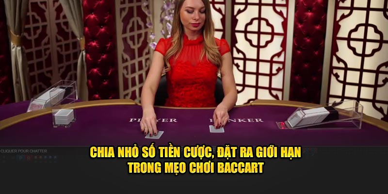 Chia nhỏ số tiền cược, đặt ra giới hạn trong mẹo chơi Baccarat