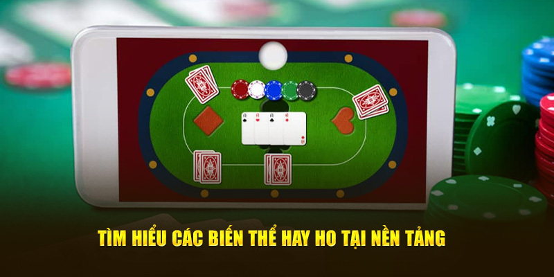 Tìm hiểu các biến thể hay ho tại nền tảng