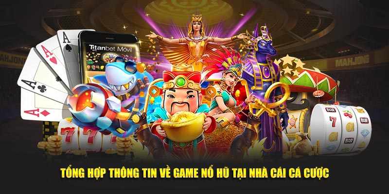 Tổng hợp thông tin về game nổ hũ tại nhà cái cá cược 18Win